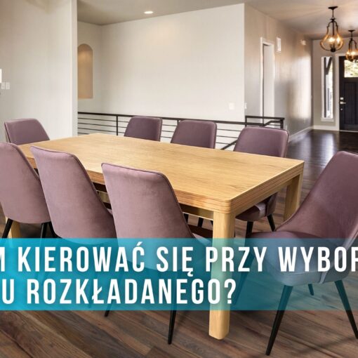 czym kierować się przy wyborze stołu rozkładanego